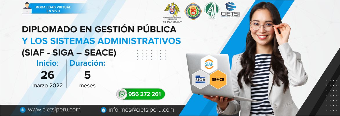 DIPLOMADO EN GESTIÓN PÚBLICA Y LOS SISTEMAS ADMINISTRATIVOS (SIAF - SIGA – SEACE) 2022